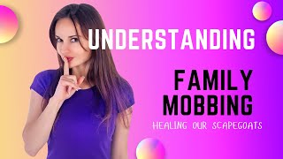 Understanding Family Mobbing  Healing Our Scapegoats [upl. by Xenia]