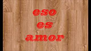 eso es amor  Eunel  letra [upl. by Teresa]