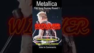 Struggle Within…Metallica 104 Song Tourney Round 1 Result [upl. by Reivazx]