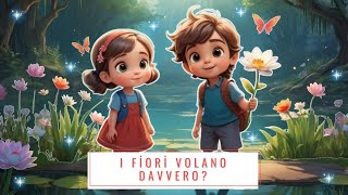 I fiori volano davveroStorie per bambini bambini volando fiori divertimento [upl. by Lonne]