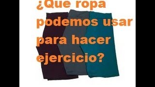 ¿Que Ropa podemos usar para hacer ejercicio [upl. by Ennahtur707]