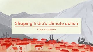 Shaping Indias climate action chapter 3 Ladakh [upl. by Kadner]