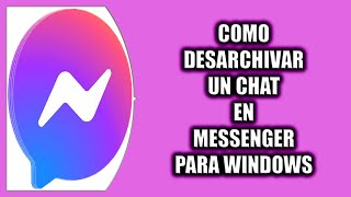 Cómo desarchivar un chat en Messenger para Windows [upl. by Rianna]