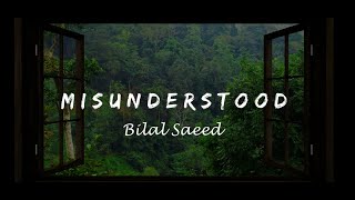 Misunderstood  Bilal Saeed  Lyrics  Original  Incomplete Story [upl. by Sherrod399]