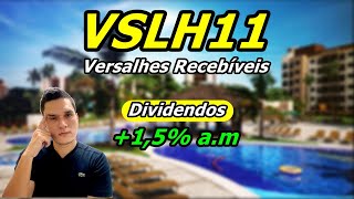 VSLH11 VERSALHES RECEBÍVEIS  VALE A PENA [upl. by Intihw]