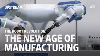 The Robot Revolution The New Age of Manufacturing  Moving Upstream [upl. by Onia921]