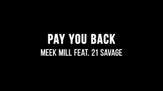 Meek Mill  Pay You Back ft 21 Savage Lyrics [upl. by Oemor]