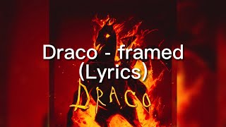 Draco  framed Lyrics [upl. by Enirbas]