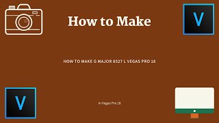 How To Make G Major 8527 l Vegas Pro 18 [upl. by Jasmina]