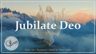 Jubilate Deo  Psalm 100  Ascension  Peter Anglea  Choir w Lyrics  Sunday 7pm Choir [upl. by Raquel201]