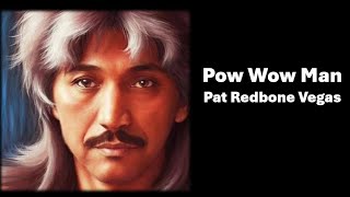 POW wow man by Pat Redbone Vegas [upl. by Gnot]