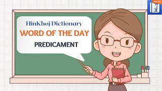 Predicament In Hindi  HinKhoj  Dictionary Word of the Day [upl. by Halil742]