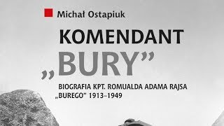 „Komendant »Bury« – biografia kpt Romualda Adama Rajsa 19131949 DYSKUSJA o KSIĄŻCE [upl. by Hteboj]