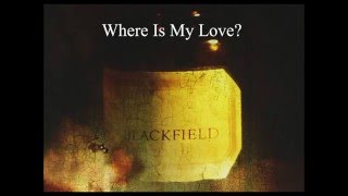 Blackfield  Where Is My Love Lyrics [upl. by Maccarthy]