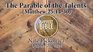 20241020  The Parable of the Talents Matthew 251430 Nate Pickowicz [upl. by Dowdell]