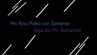 Mix De Peso Pluma Con Epicenter Bass  M Epicenter Bass [upl. by Clein200]