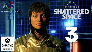 Starfield Shattered Space  Ep 3 Eccesso di zelo  Gameplay Walkthrough No Commentary Ita [upl. by Cerellia932]