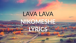 Lava Lava  Nikomeshe Lyrics [upl. by Adnawed758]