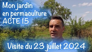 ACTE 15  Mon jardin en permaculture visite du 23 juillet 2024 [upl. by Mis]