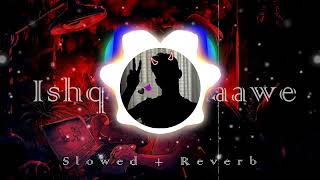 Ishq Nachaawe JishanGotAudio Slowed Reverb [upl. by Narahs683]