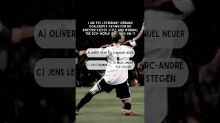 I am the legendary German goalkeeper known for my sweeperkeeper style Who am I quiz shorts [upl. by Lenore]