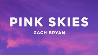 Zach Bryan  Pink Skies Lyrics [upl. by Alexis]