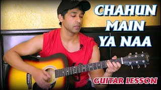 Chahun Main Ya Naa Guitar Lesson CHORDS amp LEAD BY VEER KUMAR [upl. by Eirellam]