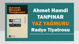 Ahmet Hamdi Tanpınar  Yaz Yağmuru  Radyo Tiyatrosu [upl. by Arriaes504]