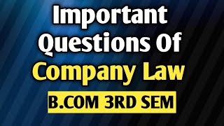 Important Questions Of Company Law  Company Law Important Questions  BCom 3rd Sem  2nd Year [upl. by Kalindi488]