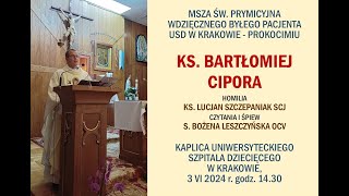 Msza św prymicyjna ks Bartłomieja Cipora  wdzięcznego pacjenta USD w Krakowie [upl. by Ilenna]