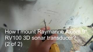 How I mount Raymarine Axiom 9quot MFD with RV100 transducer to my wellcraft boat 2 of 3 [upl. by Seta]