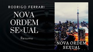 Nova Ordem Sexual • RODRIGO FERRARI• RESUMO [upl. by Ginder102]