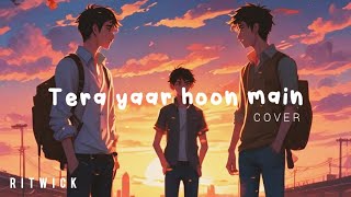 Tera Yaar Hoon Main Cover  Arijit Singh [upl. by Bocaj]