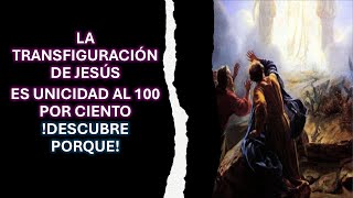 LA TRANSFIGURACIÓN DE JESÚS ES UNICIDAD AL 100 POR CIENTO  DESCUBRE PORQUE [upl. by Nellir576]