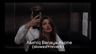 Aashiq Bnaya Apne  Slowed amp Reverb  Music with feels [upl. by Ydahs]