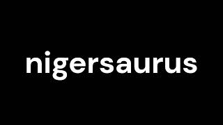 How to Pronounce nigersaurus [upl. by Valery]