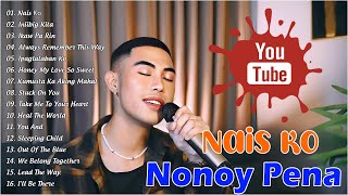 Nais Ko  🎶 NONOY PENA Top 50 OPM Cover Hits Songs Playlist  Best Songs Of NONOY PENA [upl. by Dimphia719]