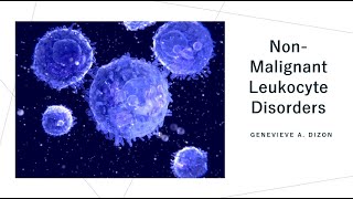 Non Malignant Leukocyte Disorders [upl. by Notse]