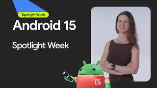 Android 15  Spotlight Week [upl. by Kern]