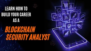 How to Become a Blockchain Security Analyst [upl. by Anaitit547]