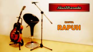 Nastia  Rapuh  Karaoke Versi Akustik [upl. by Castorina]