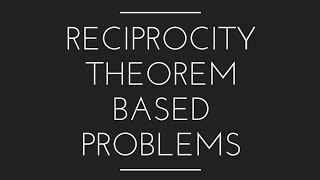 Lec 45 Reciprocity Theorem based Problems Network Analysis for GATE [upl. by Golding863]