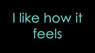 Enrique Iglesias ft Pitbull I like how it feels lyricswmv [upl. by Esya]