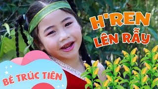 Hren Lên Rẫy  Bé Trúc Tiên Official [upl. by Yneffit]