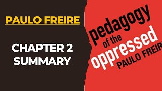 Pedagogy of the Oppressed Chapter 2 Summary Paulo Freire Critical Pedagogy [upl. by Aronle59]