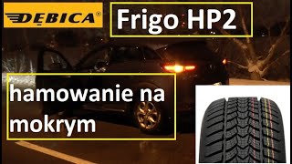 Dębica Frigo HP2  Hamowanie na mokrym  Jestem zdumiony [upl. by Eeladnerb]