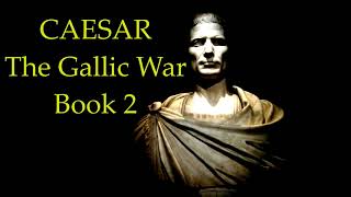 Julius Caesars Commentaries on the Gallic War  Book 2 [upl. by Arimat]