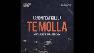 Arnon feat Killua  Te Molla Kolya Funk amp Shnaps Remix [upl. by Nels]