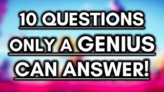 10 Questions Only a Genius Can Answer  Genius IQ Test [upl. by Analat]