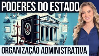 Direito Administrativo  Poderes do Estado e Organização Administrativa [upl. by Zapot]